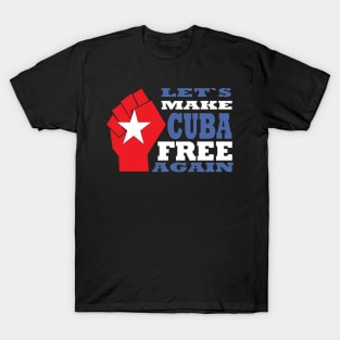 Let`s Make Cuba Free Again T-Shirt